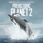 Buy Prehistoric Planet: Season 2 (Apple TV+ Original Series Soundtrack)