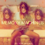 Purchase Arcadia Gardens Memory Machines (EP)