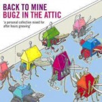Buy Back To Mine: Bugz In The Attic