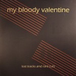 Purchase My Bloody Valentine Lost Tracks And Rare Cuts
