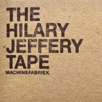 Purchase Machinefabriek The Hilary Jeffery Tape (Cassette)