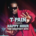 Buy T-Pain Presents Happy Hour: The Greatest Hits