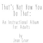 Buy That's Not How You Do That: An Instructional Album For Adults.