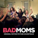 Buy Bad Moms (Original Motion Picture Soundtrack)