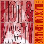 Buy Hot And Nasty...The Best Of Black Oak Arkansas