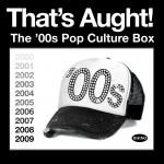 Buy That's Aught! The '00S Pop Culture Box