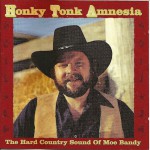 Buy Honky Tonk Amnesia: The Hard Country Sound Of Moe Bandy