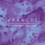 Buy Don't Worry About Me (CDS)
