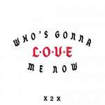 Buy Who's Gonna Love Me Now (CDS)