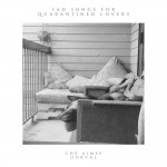 Buy Sad Songs For Quarantined Lovers