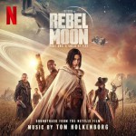 Buy Rebel Moon - Part One: A Child Of Fire (Soundtrack From The Netflix Film)