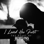 Buy I Loved Her First - The Heart Of Heartland