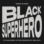 Buy Black Superhero (Feat. Killer Mike, Bj The Chicago Kid & Big K.R.I.T.) (CDS)