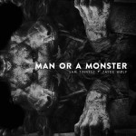 Buy Man Or A Monster (CDS)