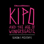 Buy Kipo And The Age Of Wonderbeasts (Season 1 Mixtape)