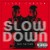 Purchase Slow Down (CDS) Mp3