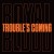 Purchase Trouble’s Coming (CDS) Mp3