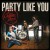 Purchase Party Like You (CDS) Mp3