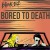 Buy Bored To Death (CDS)