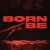 Purchase Born To Be Mp3