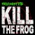 Purchase Kill The Frog Mp3
