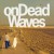 Purchase On Dead Waves Mp3