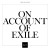 Buy On Account Of Exile Vol. 1