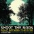 Buy Shoot The Moon Right Between The Eyes