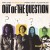 Purchase Out Of The Question Mp3