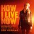 Buy How I Live Now (Motion Picture Soundtrack)