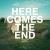Buy Here Comes The End (CDS)