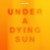 Buy Under A Dying Sun