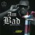 Purchase Am Bad (CDS) Mp3
