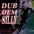 Buy Dub Dem Silly