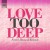 Purchase Love Too Deep (CDS) Mp3