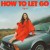 Purchase How To Let Go (Special Edition) CD1 Mp3