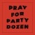 Buy Pray For Party Dozen