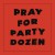 Purchase Pray For Party Dozen Mp3