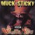 Buy Muck Sticky Wants You