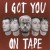 Buy I Got You On Tape