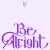 Buy Be Alright (EP)