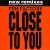 Buy Close To You (Remixes)