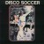 Purchase Disco Soccer (Vinyl) Mp3