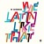 Purchase We Latin Like That Mp3