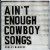Buy Ain't Enough Cowboy Songs (CDS)