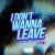 Buy I Don't Wanna Leave (Remix) (CDS)