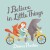 Buy I Believe In Little Things