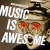 Purchase Music Is Awesome Mp3