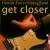 Purchase Get Closer Mp3
