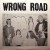 Purchase Wrong Road (Vinyl) Mp3